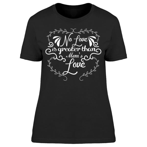 Quote About Mom's Love T-Shirt Women -Image by Shutterstock, Female Small