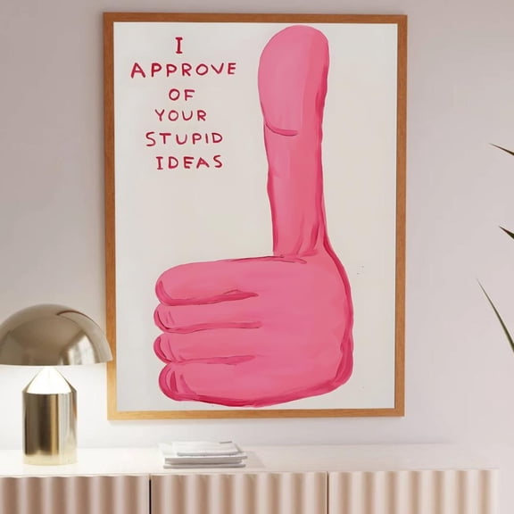 Quote Art I Approve Of Your Stupid Ideas, Office Decor Home Decor, 8x12 UNFRAMED