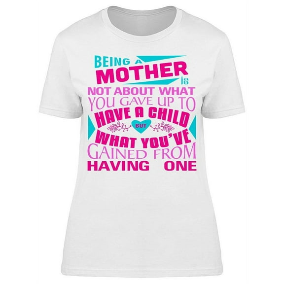 Quote. Being A Mother Is.. T-Shirt Women -Image by Shutterstock, Female x-Large