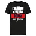 thumbnail image 1 of Quote: Change Your Life Today Tee Men's -Image by Shutterstock, 1 of 2