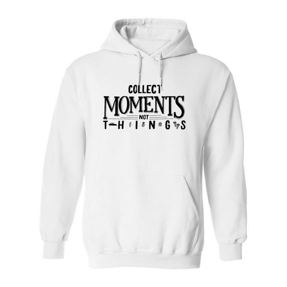 Quote Collect Moment Not Things Hoodie Men -Image by Shutterstock, Male Medium