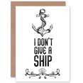 thumbnail image 1 of Quote Don't Give A Ship Anchor Greetings Card Plus Envelope Blank inside, 1 of 3