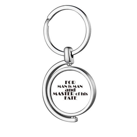 Quote For Man Is Man And Master Of His Fate Rotating Keychain Metal Keyring Holder
