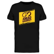 Quote Go Ahead Start Now Tee Mens -Image by Shutterstock