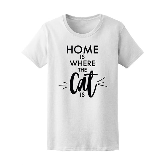 Quote Home Is Where The Cat Is Tee Women's -Image by Shutterstock