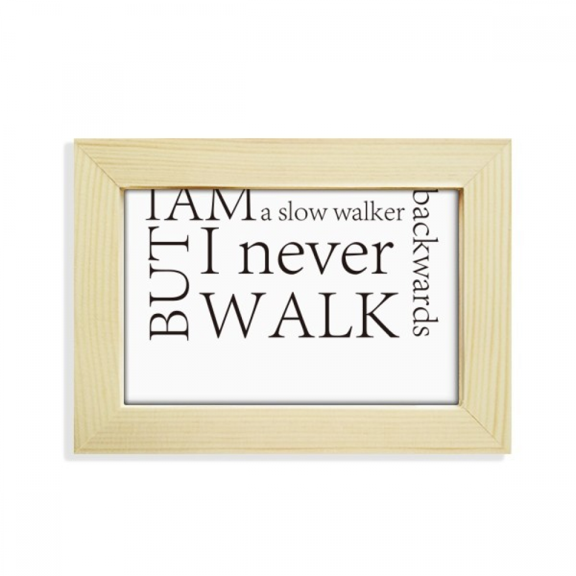 Quote I Never Walk Backwards Desktop Decorate Photo Frame Picture Art Painting 5x7 inch