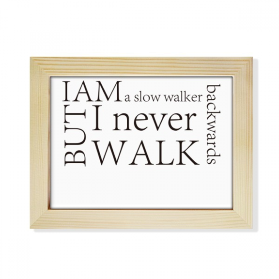 Quote I Never Walk Backwards Desktop Photo Frame Picture Art Decoration Painting 6x8 inch