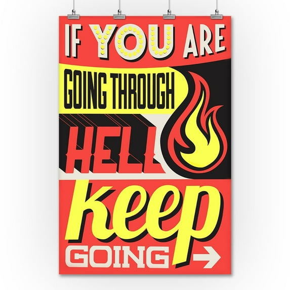 Quote - If You Are Going Through Hell, Keep Going - Vector Typography - Lantern Press Artwork (36x54 Giclee Gallery Print, Wall Decor Travel Poster)
