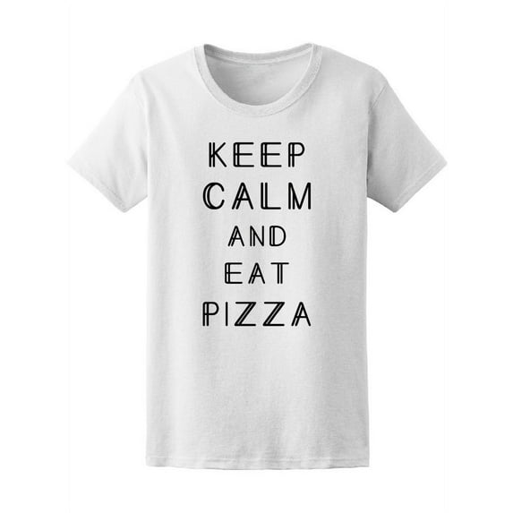 Quote Keep Calm And Eat Pizza T-Shirt Women -Image by Shutterstock, Female x-Large