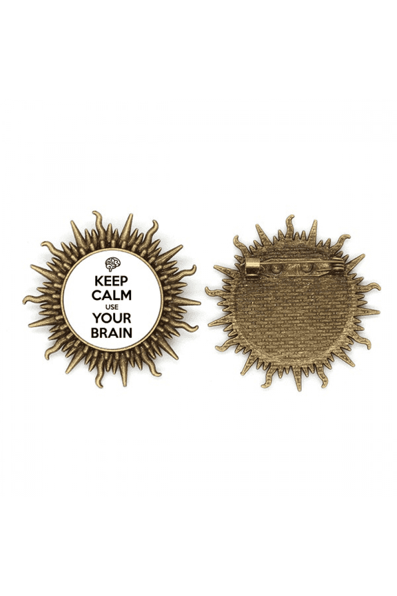 Quote Keep Calm And Use Your Brain Metall Sonne Brosche Haken Pin