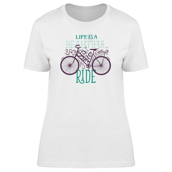 Quote Life Is A Beautiful Ride T-Shirt Women -Image by Shutterstock, Female Medium