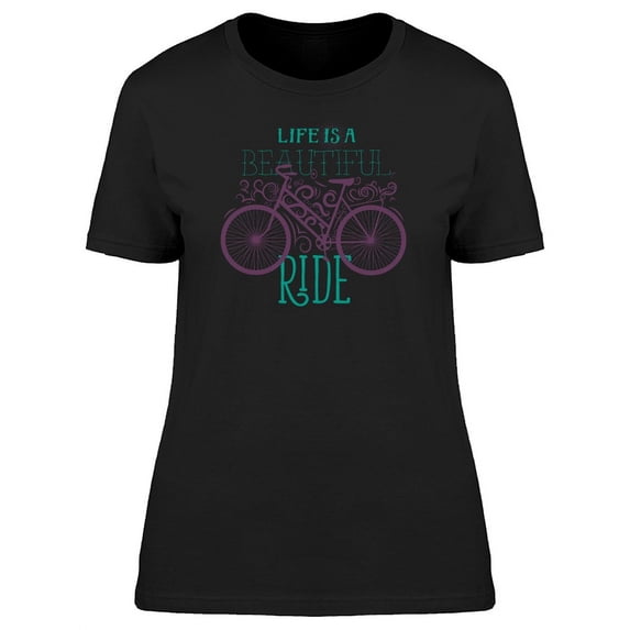 Quote Life Is A Beautiful Ride T-Shirt Women -Image by Shutterstock, Female Small