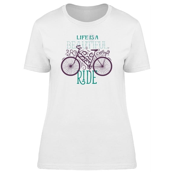 Quote Life Is A Beautiful Ride T-Shirt Women -Image by Shutterstock, Female x-Large