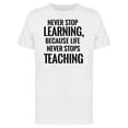 thumbnail image 1 of Quote Life Never Stops Teaching T-Shirt Men -Image by Shutterstock, Male 4X-Large, 1 of 2