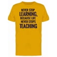 thumbnail image 1 of Quote Life Never Stops Teaching T-Shirt Men -Image by Shutterstock, Male Large, 1 of 2