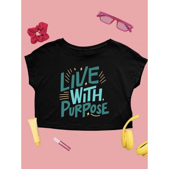 Quote: Live With Purpose Crop Tee Women's -SelectDesign Designs