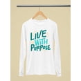 thumbnail image 1 of Quote: Live With Purpose Long Sleeve Women's -SelectDesign Designs, 1 of 4