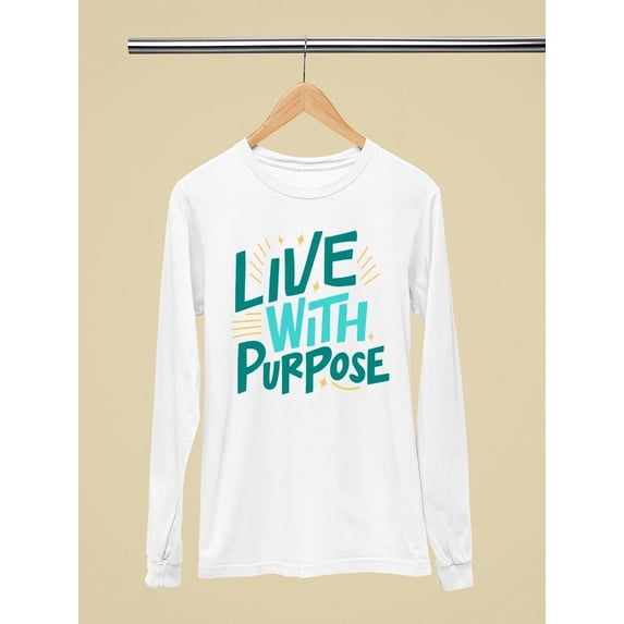 Quote: Live With Purpose Long Sleeve Women's -SelectDesign Designs