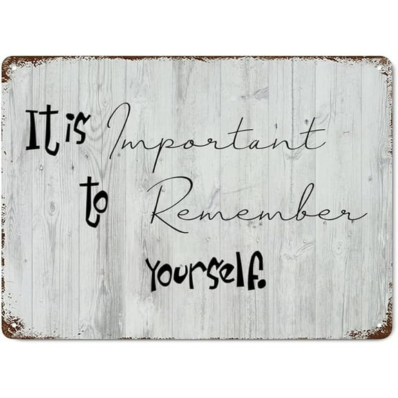 Quote Metal Sign with Saying It Is Important to Remember Yourself Wood Grain Funny Distressed Stylish Tin Signs for Coffee Bar Club Yard Garden Wall Home Decor 8x12in