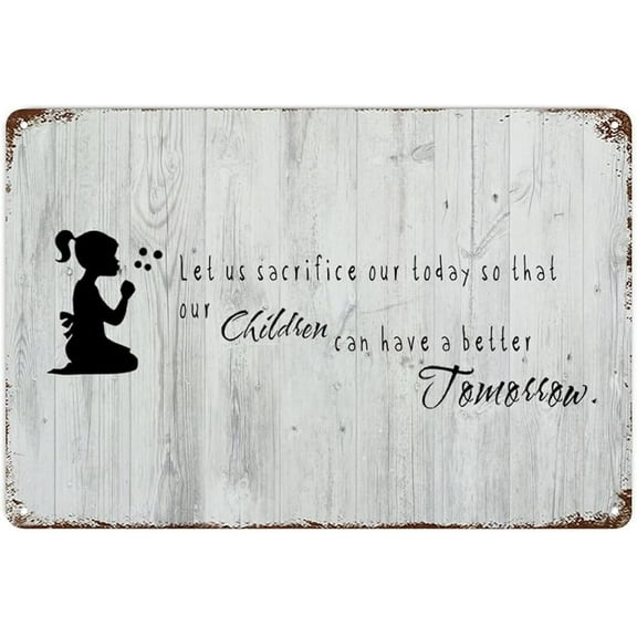 Quote Metal Sign with Saying Let Us Sacrifice Our Today Wood Grain Scripture Retro Plaque Metal Signs for Farmhouse Porch Store Wall Decor 8x12in