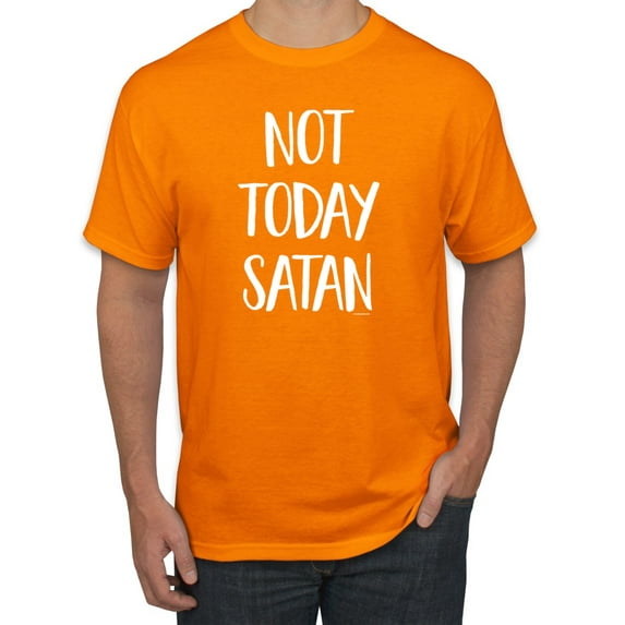 Quote Not Today Satan Funny Witty Inspirational/Christian Men's Graphic T-Shirt, Orange, X-Large