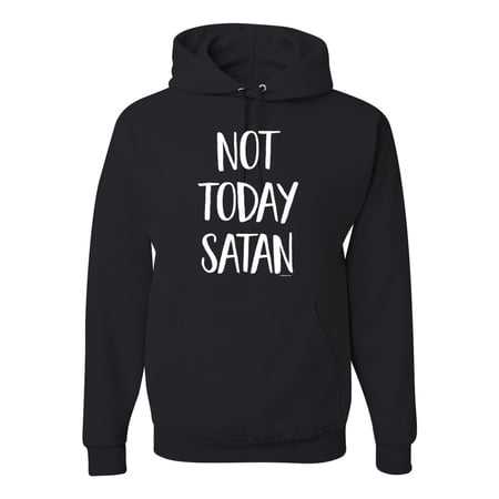 Quote Not Today Satan Funny Witty Inspirational/Christian Unisex Graphic Hoodie Sweatshirt, Black, Small