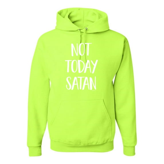 Quote Not Today Satan Funny Witty Inspirational/Christian Unisex Graphic Hoodie Sweatshirt, Safety Green, X-Large