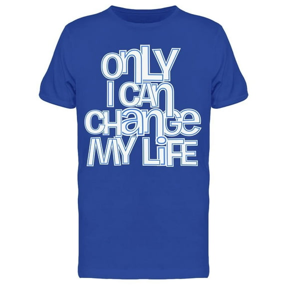 Quote Only I Can Change My Life Tee Men's -Image by Shutterstock