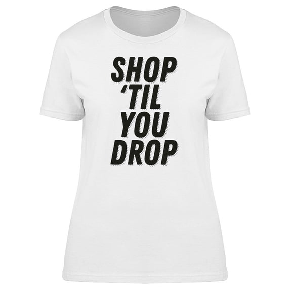 Quote Shop Til You Drop Cool Tee Men's -Image by Shutterstock