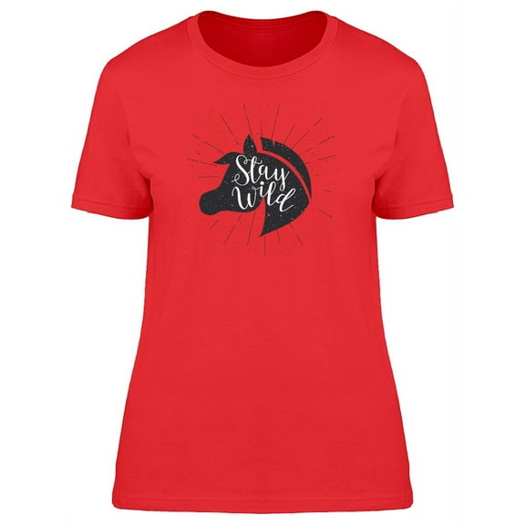 Quote Stay Being Wild Horse T-Shirt Women -Image by Shutterstock, Female Medium