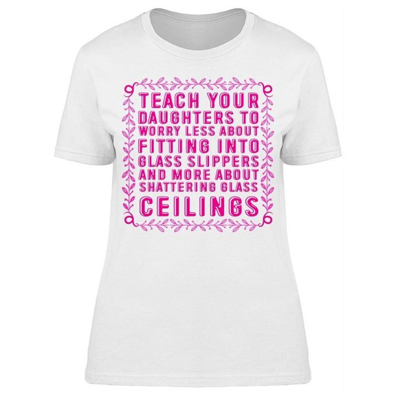 Quote. Teach Your Daughters... T-Shirt Women -Image by Shutterstock, Female Medium