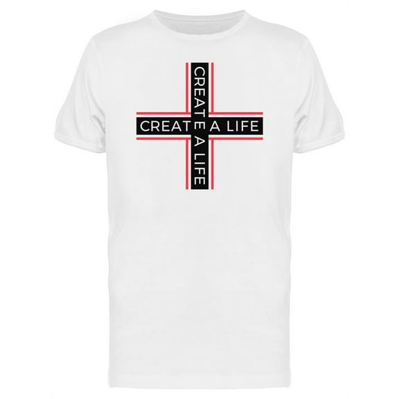 Quote Urban Art Create A Life T-Shirt Men -Image by Shutterstock, Male Large