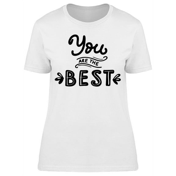 Quote You Are The Best T-Shirt Women -Image by Shutterstock, Female Medium