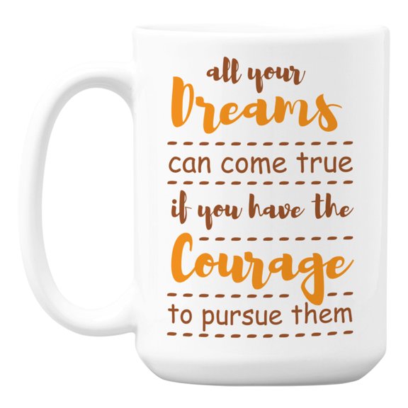 Quotes About Dreams Coming True White Ceramic Coffee & Tea Mug (15oz)