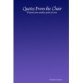 thumbnail image 1 of Quotes From the Chair: Wisdom from another point of view, (Paperback), 1 of 1