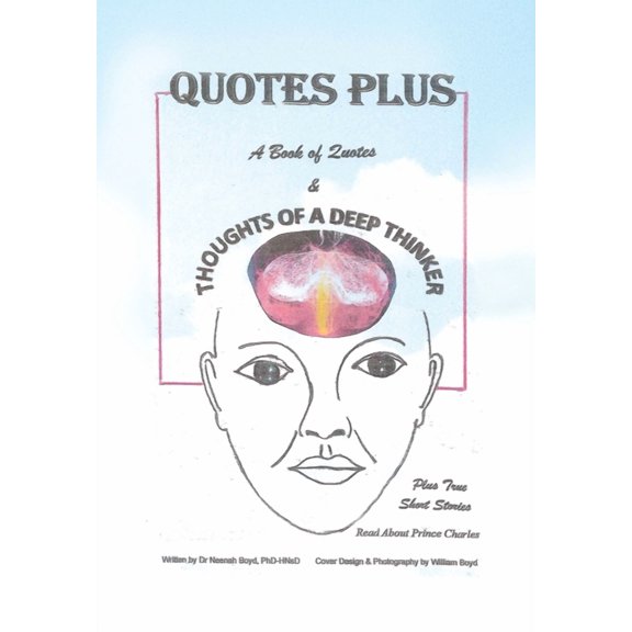 Quotes Plus: A Book of Quotes & Thoughts of a Deep Thinker Plus True Short Stories (Hardcover)