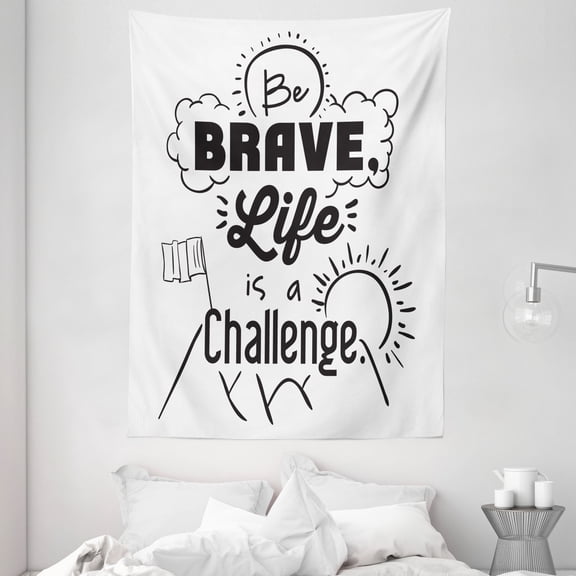 Quotes Tapestry, "Be Brave Life is a Challenge" Enduring Incentive Mountain Peak Sunrise Flag Art, Wall Hanging for Bedroom Living Room Dorm Decor, 60W X 80L Inches, Black White, by Ambesonne
