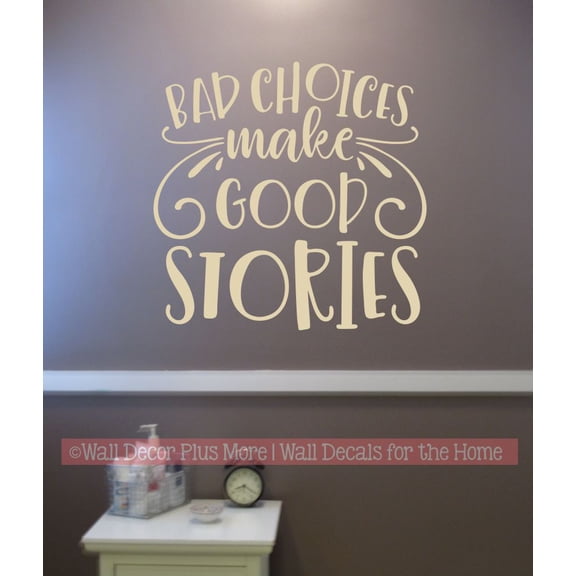 Quotes Wall Art Bad Choices Good Stories Decal - Inspirational Vinyl Lettering Decorative Words - Motivational Funny Wall Decor Sticker 18 x 18- Inch Beige