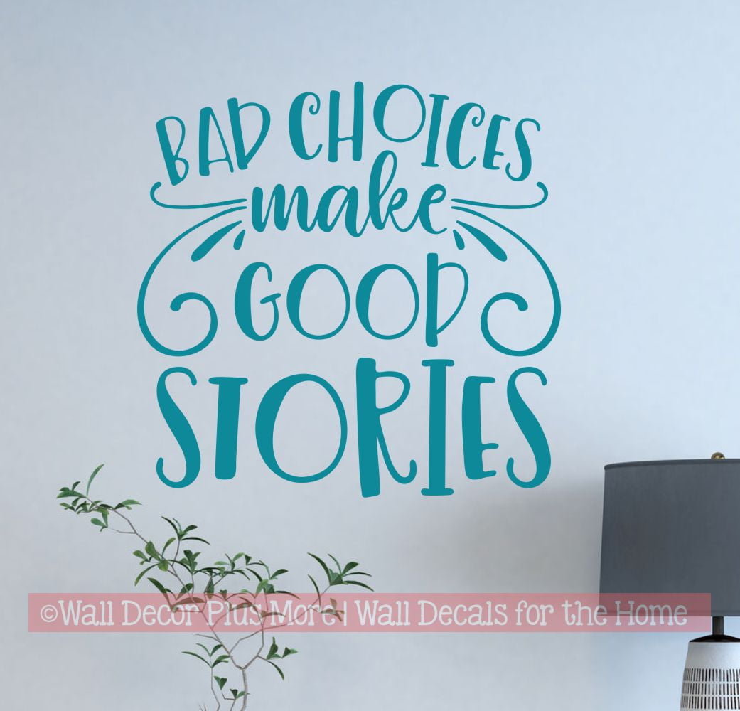 Quotes Wall Art Bad Choices Good Stories Decal - Motivational Funny Wall Decor Sticker - Inspirational Vinyl Lettering Decorative Words 18 x18- Inch Teal