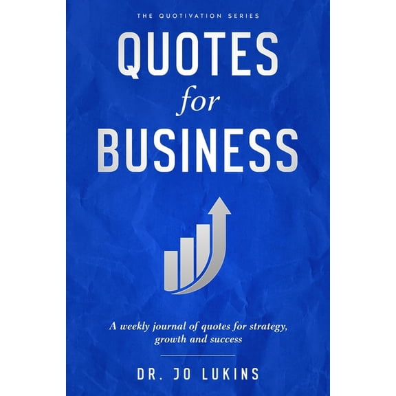 Quotes for Business: : A weekly journal of quotes for strategy, growth and success, (Paperback)