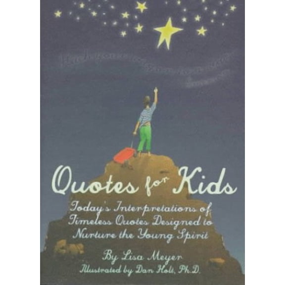 Pre-Owned Quotes for Kids: Today's Interpretations of Timeless Quotes Designed to Nurture the Young Spirit (Hardcover) 0966014804 9780966014808