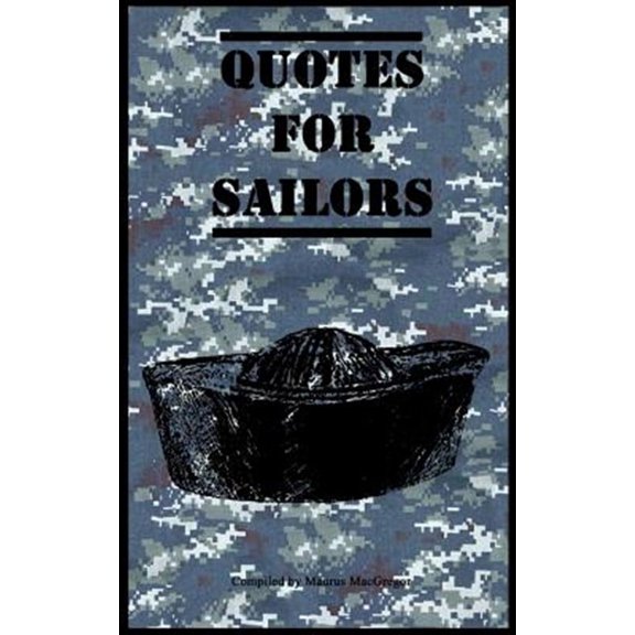 Quotes for Sailors : Over a Hundred Inspiring and Funny Quotes for Anyone Serving in the Navy