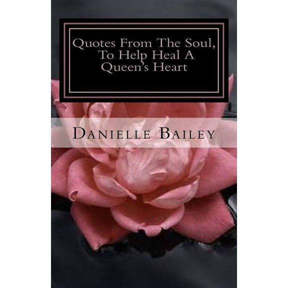 Quotes From The Soul, To Help Heal A Queen's Heart: 31-Day Inspirational, (Paperback)