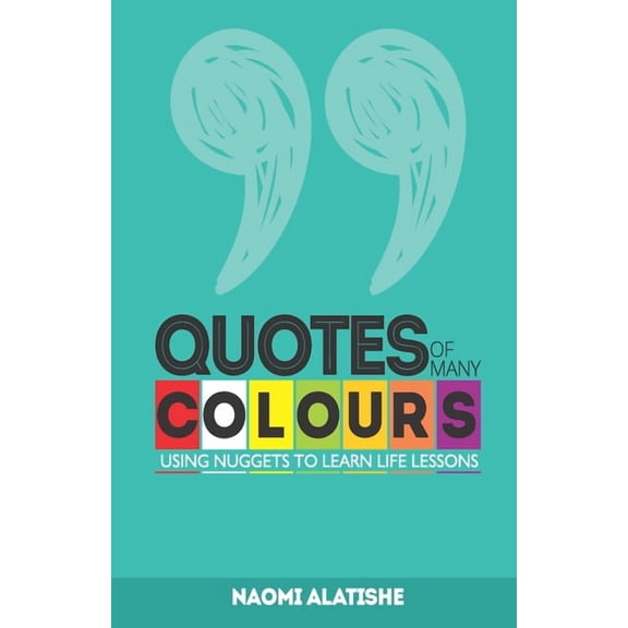 Quotes of Many Colours Quotes of Many Colours: Using Nuggets to Learn Life Lessons, Book 1, (Paperback)