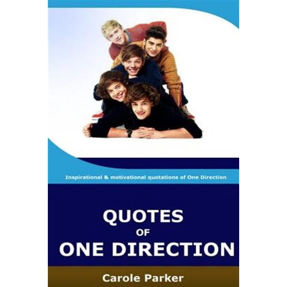 Quotes of One Direction : Funny, Inspirational, & Motivational Quotations of Boyband One Direction