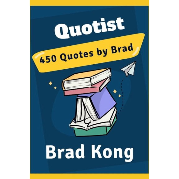Unbrokable* Quotist: 450 Quotes by Brad, (Paperback)