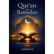 Qur'an for Ramadan 30 Days Through the Heart of the Qur'an - A Guided Journey of Reflection, Mercy, and Renewal, Paperback