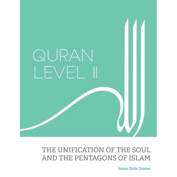 Quran Level II: The Unification of the Soul and the Pentagons of Islam (Paperback) by Fode Drame
