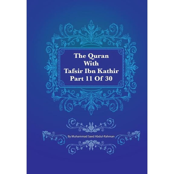 Quran with Tafsir Ibn Kathir: The Quran With Tafsir Ibn Kathir Part 11 of 30 : 09: At Tauba 93 To 10: Hud 5 (Series #11) (Paperback)