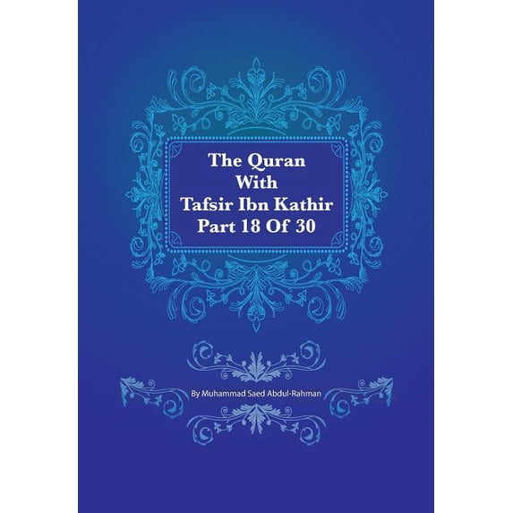 Quran with Tafsir Ibn Kathir: The Quran With Tafsir Ibn Kathir Part 18 of 30 (Paperback)